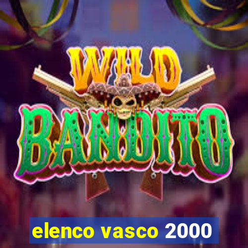 elenco vasco 2000